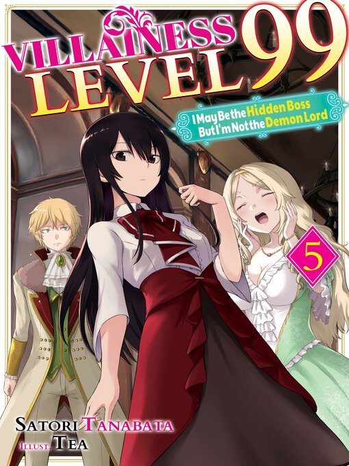 Title details for Villainess Level 99: I May Be the Hidden Boss but I'm Not the Demon Lord, Volume 5  by Satori Tanabata - Available